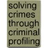 Solving Crimes Through Criminal Profiling