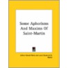 Some Aphorisms And Maxims Of Saint-Martin door Professor Arthur Edward Waite