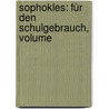 Sophokles: Für Den Schulgebrauch, Volume door William Sophocles