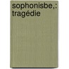 Sophonisbe,: Tragédie door Francois Voltaire
