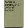 Sopus in Europa. £40 Political Satires]. door Anonymous Anonymous
