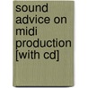 Sound Advice On Midi Production [with Cd] by Bill Gibson