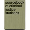 Sourcebook of Criminal Justice Statistics by Kathleen Maguire