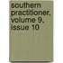 Southern Practitioner, Volume 9, Issue 10