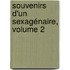Souvenirs D'Un Sexagénaire, Volume 2