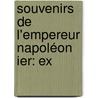 Souvenirs De L'Empereur Napoléon Ier: Ex by Emmanuel-Auguste-Dieudonn� Las Cases