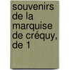 Souvenirs De La Marquise De Créquy, De 1 door Renï¿½E. Caroline Froulay De Crï¿½Quy