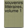 Souvenirs Littéraires, Volume 1 by Maxime Du Camp
