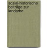 Sozial-Historische Beiträge Zur Landarbe by Emil Kn