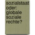 Sozialstaat oder: Globale Soziale Rechte?