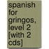 Spanish For Gringos, Level 2 [with 2 Cds]