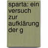 Sparta: Ein Versuch Zur Aufklärung Der G door Johann Caspar Manso