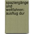 Spaziergänge Und Weltfahren: Ausflug Dur