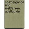 Spaziergänge Und Weltfahren: Ausflug Dur by Theodor Mundt