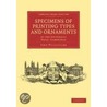 Specimens Of Printing Types And Ornaments by J[Ohn] W[Illis] Clark
