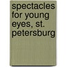 Spectacles for Young Eyes, St. Petersburg door Sarah West Lander