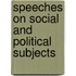 Speeches On Social And Political Subjects