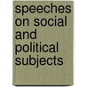 Speeches on Social and Political Subjects door Onbekend