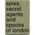 Spies, Secret Agents And Spooks Of London