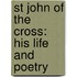 St John Of The Cross: His Life And Poetry