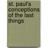 St. Paul's Conceptions Of The Last Things door Harry Angus Alexander Kennedy