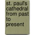 St. Paul's Cathedral from past to present