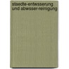 Staedte-Entwsserung Und Abwsser-Reinigung by H. Metzger