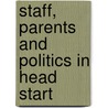 Staff, Parents and Politics in Head Start door Peggy A. Sissel