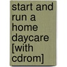 Start And Run A Home Daycare [with Cdrom] by Catherine M. Pruissen