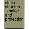 Static Structures -Shelter And Protection door Onbekend