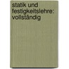 Statik Und Festigkeitslehre: Vollständig by Max Ernst Eduard Fischer