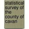 Statistical Survey of the County of Cavan by Anonymous Anonymous