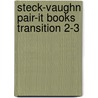 Steck-Vaughn Pair-It Books Transition 2-3 by Unknown