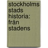 Stockholms Stads Historia: Från Stadens by Nils Lundequist