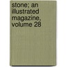 Stone; An Illustrated Magazine, Volume 28 door Onbekend