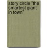 Story Circle "The smartest giant in town" door Onbekend