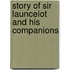 Story of Sir Launcelot and His Companions