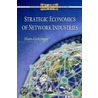 Strategic Economics Of Network Industries by Hans Gottinger