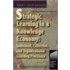 Strategic Learning in a Knowledge Economy