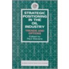 Strategic Positioning In The Oil Industry by Paul Stevens