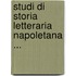 Studi Di Storia Letteraria Napoletana ...