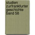Studien zurFrankfurter Geschichte Band 58