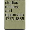 Studies Military And Diplomatic 1775-1865 door Charles Francis Adams