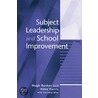 Subject Leadership And School Improvement by Hugh Busher