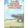 Suffolk Airfields In The Second World War door Graham Smith