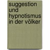 Suggestion Und Hypnotismus In Der Völker door Otto Stoll