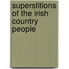 Superstitions Of The Irish Country People by Padraic O'Farrell