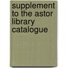 Supplement To The Astor Library Catalogue by Joseph Green Cogswell