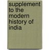Supplement to the Modern History of India by Thomas Maurice