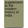 Supplement to the Modern History of India door Thomas Maurice